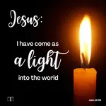 Jesus: I have come as a Light into the world, John 12:46
