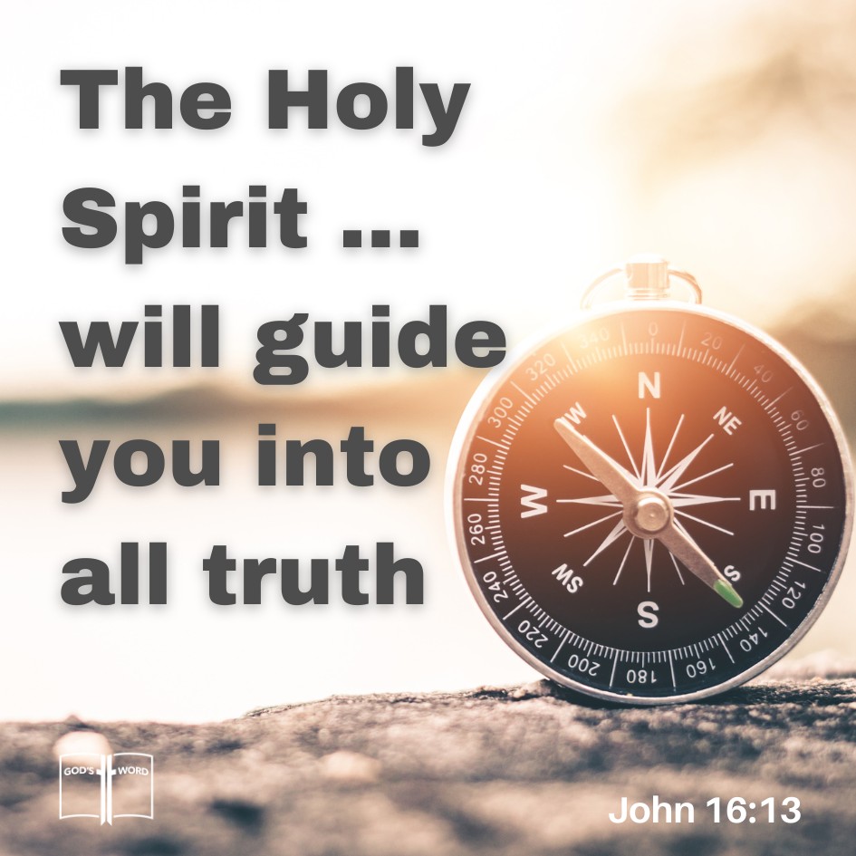 Howbeit when he, the Spirit of truth, is come, he will guide you into all truth, John 16:13. Howbeit when he, the Spirit of truth, is come, he will guide you into all truth, John 16:13.