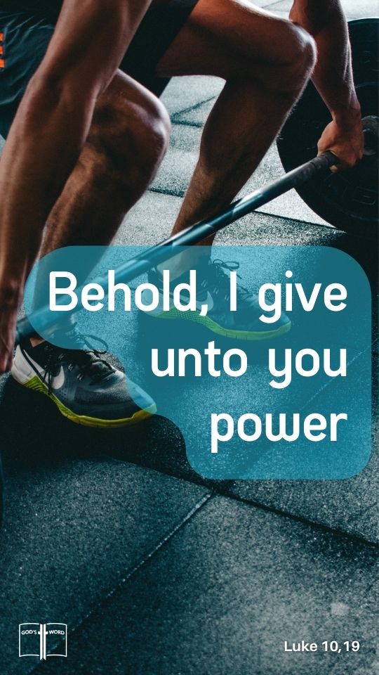 Behold, I give unto you power to tread on serpents and scorpions, and over all the power of the enemy: and nothing shall by any means hurt you, Luke 10:19