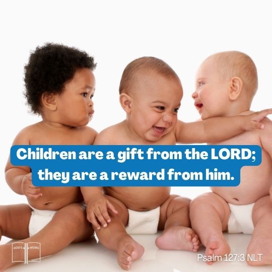 Psalm 127:3, Children are a gift from the LORD; they are a reward from him. 3 multicultural babies with quote from Psalm 127:3, Children are a gift from the LORD; they are a reward from him.