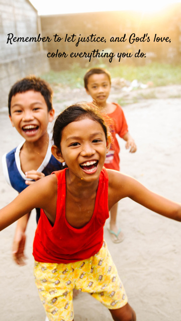 Remember to let justice and God's love, colour everything you do.