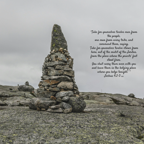 A pile of stones on a rocky hill. Joshua 4:2-3(NKJV): ““Take for yourselves twelve men from the people, one man from every tribe, and command them, saying, ‘Take for yourselves twelve stones from here, out of the midst of the Jordan, from the place where the priests’ feet stood firm. You shall carry them over with you and leave them 