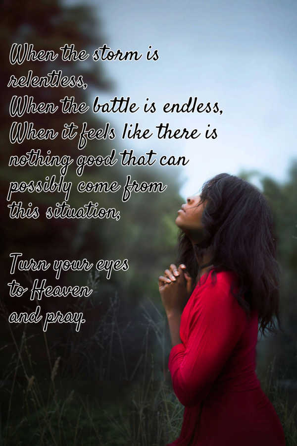 A woman in a red dress, with hands clasped, prays towards heaven. These words grace the page: “When the storm is relentless, when the battle is endless, when it feels like there is nothing good that can come from this situation, turn your eyes to Heaven and pray.”