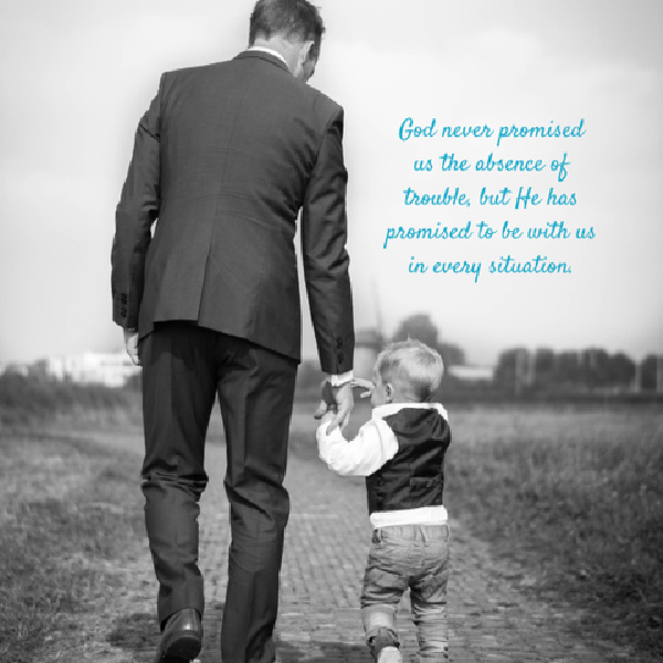 God never promised the absence of trouble, but He has promised to be with us in every situation. God never promised the absence of trouble, but He has promised to be with us in every situation.