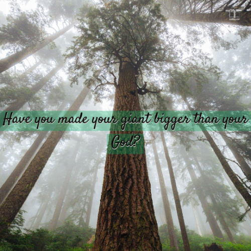 Have you made your giant bigger then your God?